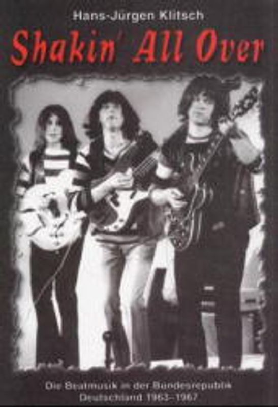 Shakin' All Over. Die Beatmusik in der Bundesrepublik Deutschland 1963-1967