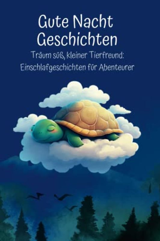 Gute Nacht Geschichten - Träum süß, kleiner Tierfreund: Einschlafgeschichten für Abenteurer