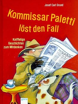 Kommissar Paletti löst den Fall. Kniffelige Geschichten zum Mitdenken