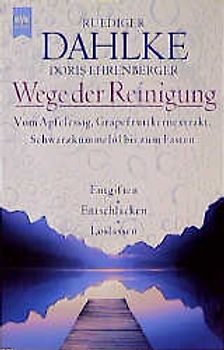 Wege der Reinigung. Entgiften, Entschlacken, Loslassen