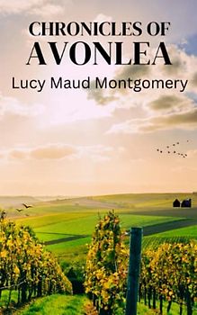 Chronicles of Avonlea (Annotated)