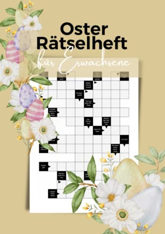 Oster Rätselheft für Erwachsene: Kreuzworträtsel mit großer Schrift und schweren Fragen für clevere Rätselfreunde - das ideale Ostergeschenk für Erwachsene und Senioren
