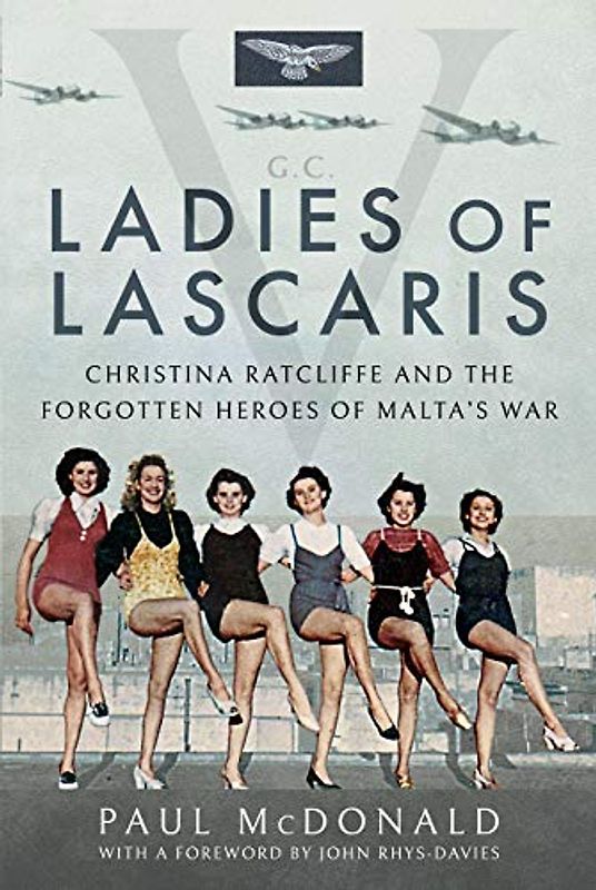Ladies of Lascaris: Christina Ratcliffe and The Forgotten Heroes of Malta's War