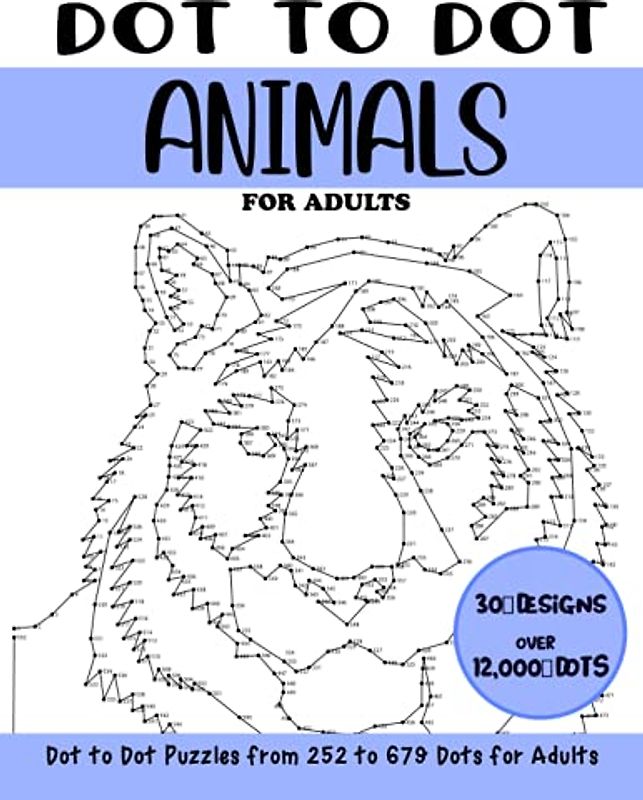 Dot to Dot Animals for Adults: Animals Connect the Dots Book for Adults (Over 12000 dots) (Dot to Dot Books for Adults)