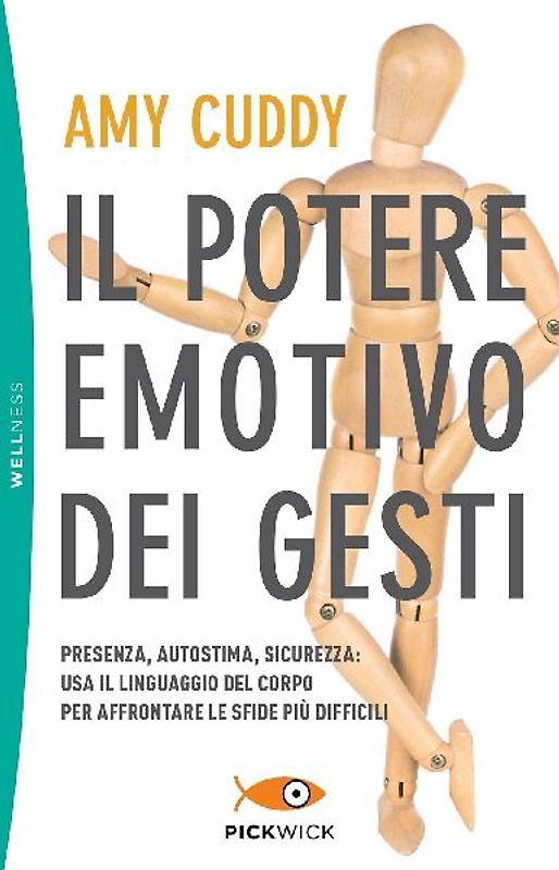 Il potere emotivo dei gesti. Presenza, autostima, sicurezza: usa il linguaggio del corpo per affrontare le sfide più difficili