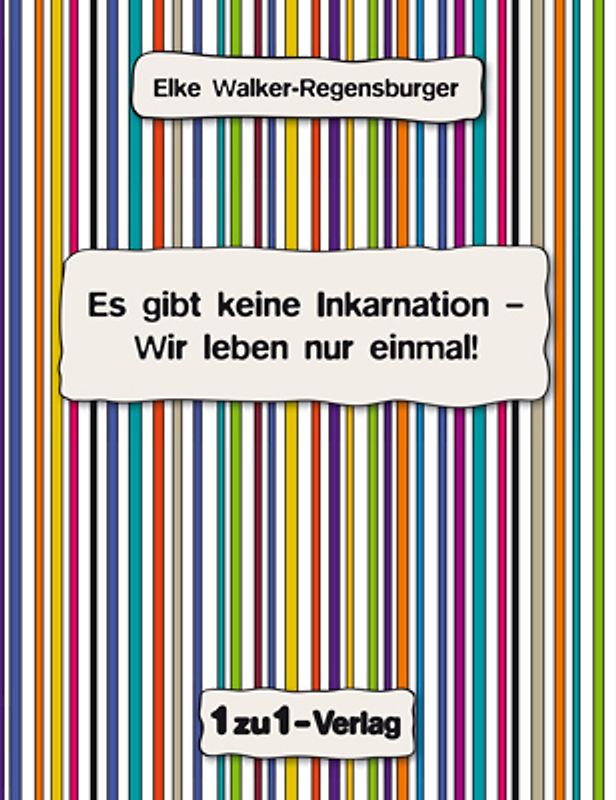 Es gibt keine Inkarnation - Wir leben nur einmal!