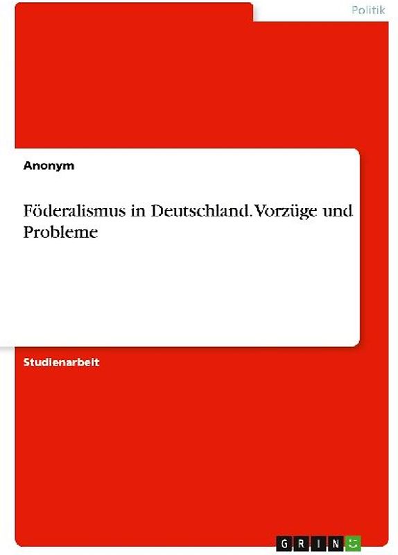 Föderalismus in Deutschland. Vorzüge und Probleme