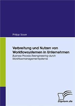 Verbreitung und Nutzen von Workflowsystemen in Unternehmen