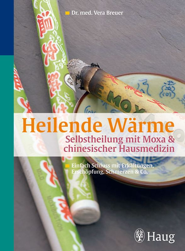 Heilende Wärme  Selbstheilung mit Moxa & chinesischer Hausmedizin