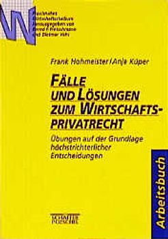 Fälle und Lösungen zum Wirtschaftsprivatrecht
