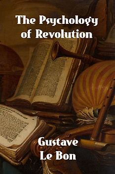 The Psychology of Revolution