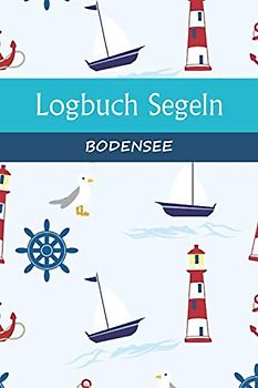 Logbuch Segeln BODENSEE: A5 Segel Logbuch | Segeltagebuch | 50 vorgedruckte Vorlagen für Segelrouten | Logbuch für Segelmannschaft oder Seemänner| ... Seefahrer mit diesem ultimativen Segelbuch.