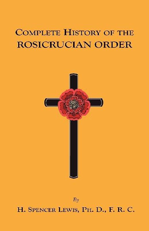 Complete History of the Rosicrucian Order