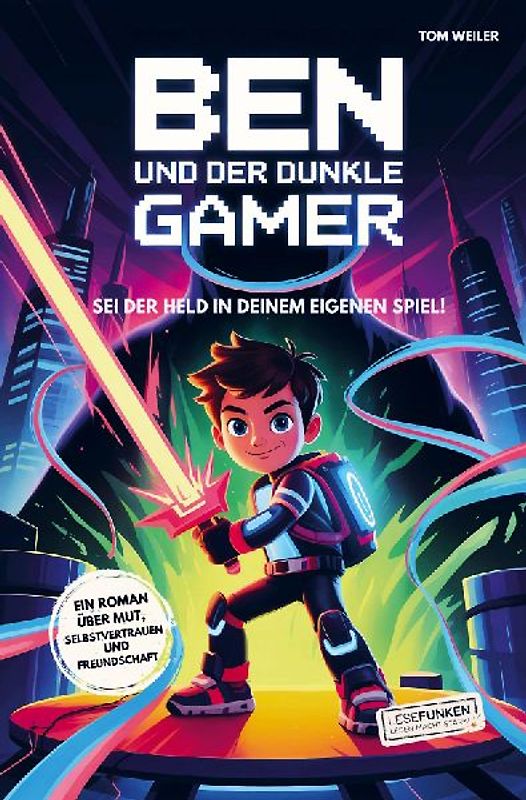 Ben und der dunkle Gamer: Sei der Held in deinem eigenen Spiel!