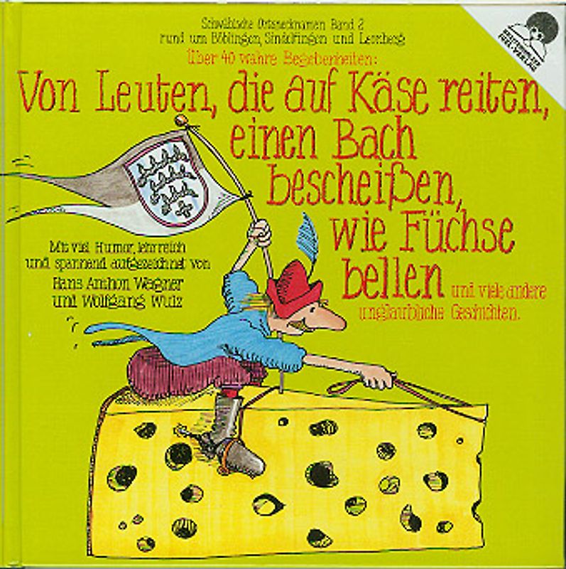 Von Leuten, die auf Käse reiten und viele andere unglaubliche Geschichten