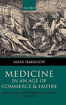 Medicine in an Age of Commerce and Empire