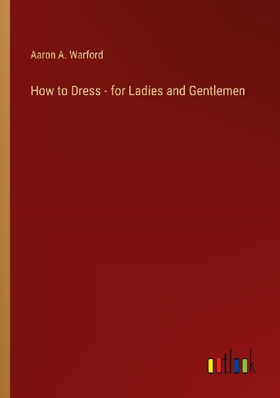 How to Dress - for Ladies and Gentlemen