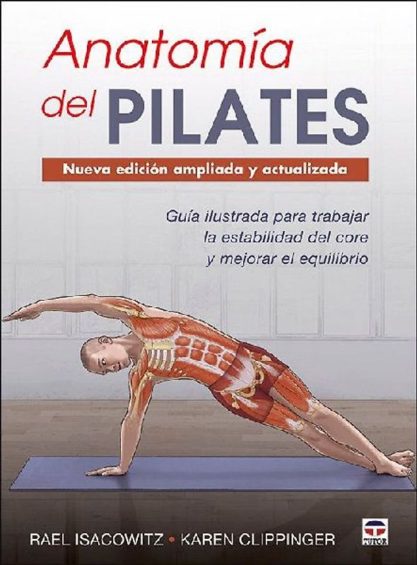 Anatomía del Pilates. Nueva edición ampliada y actualizada