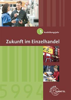 Zukunft im Einzelhandel 1. Ausbildungsjahr. Lehrbuch