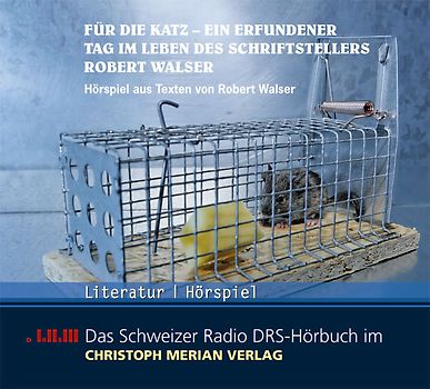 Für die Katz - Ein erfundener Tag im Leben des Schriftstellers Robert Walser