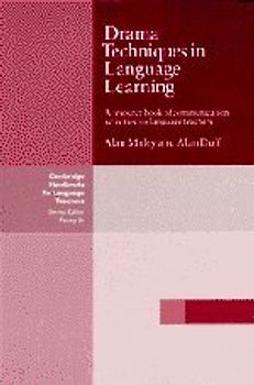 Drama Techniques in Language Learning: A Resource Book of Communication Activities for Language Teachers (Cambridge Handbooks for Language Teachers)
