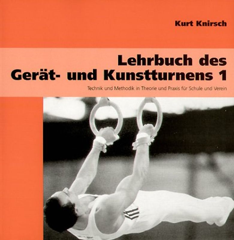 Lehrbuch des Gerät- und Kunstturnens. Technik und Methodik in Theorie... / Lehrbuch des Gerät- und Kunstturnens Band 1