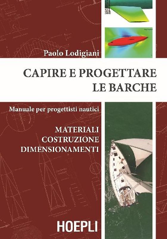 Capire e progettare le barche. Materiali costruzione dimensionamenti. Manuale per progettisti nautici