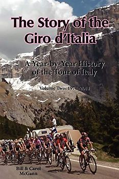 The Story of the Giro D'Italia: A Year-By-Year History of the Tour of Italy, Volume Two: 1971-2011