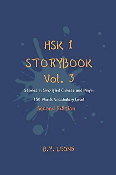 HSK 1 Storybook Vol. 3 (2nd Edition): Stories in Simplified Chinese and Pinyin, 150 Word Vocabulary Level (HSK Storybook, Band 3)