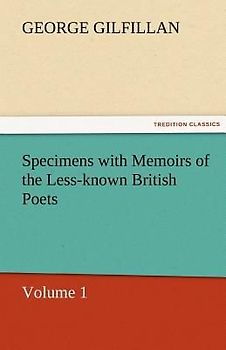 Specimens with Memoirs of the Less-known British Poets, Volume 1