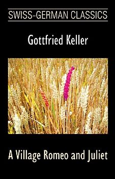 A Village Romeo and Juliet (Swiss-German Classics)
