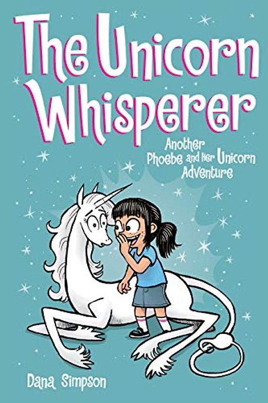 The Unicorn Whisperer: Another Phoebe and Her Unicorn Adventure: Another Phoebe and Her Unicorn Adventure Volume 10