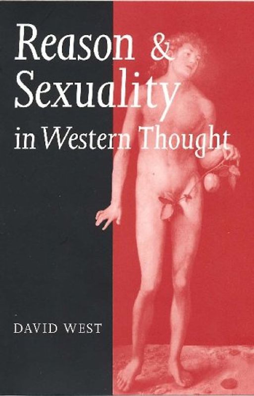 Reason and Sexuality in Western Thought - West, David