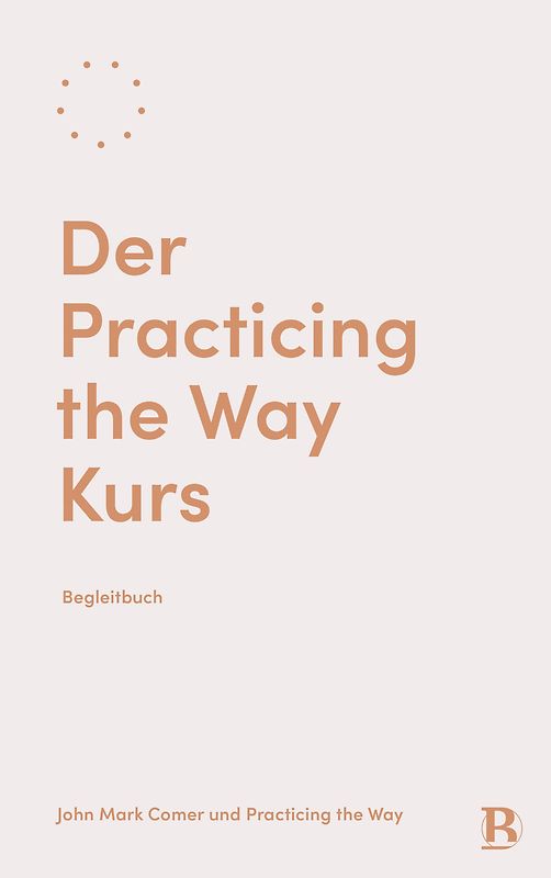 Der Practicing the Way Kurs
