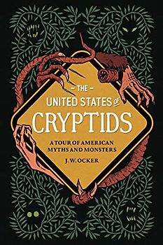 The United States of Cryptids: A Tour of American Myths and Monsters