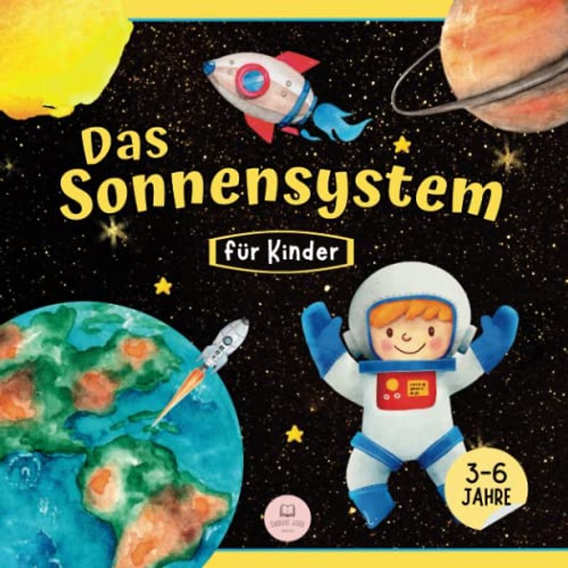 Das Sonnensystem für Kinder: Lerne etwas über die Planeten, die Sonne und den Mond (Pädagogische Kinderbücher)
