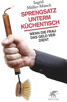 Sprengsatz unterm Küchentisch. Wenn die Frau das Geld verdient