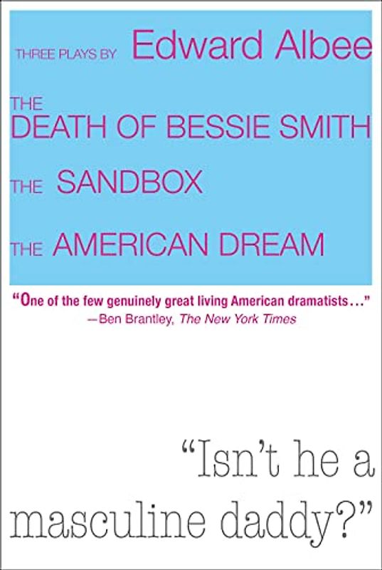 Three Plays by Edward Albee: The Death of Bessie Smith, the Sandbox, the American Dream