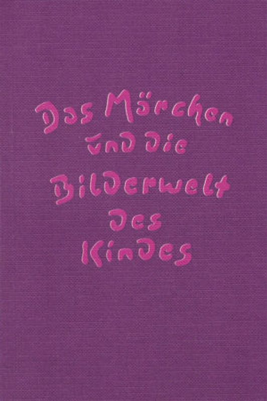 Das Märchen und die Bilderwelt des Kindes