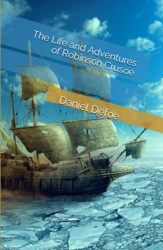 The Life and Adventures of Robinson Crusoe