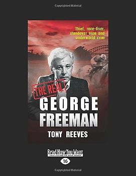 The Real George Freeman: Thief, Race-Fixer, Standover Man And Underworld Crim