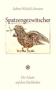 Spatzengezwitscher. Der Schatz auf dem Dachboden