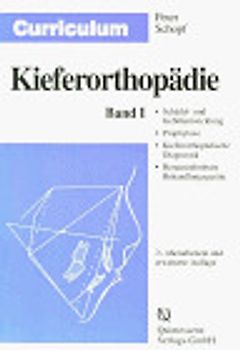 Curriculum Kieferorthopädie. Schädel- und Gebissentwicklung, Prophylaxe, Kieferorthopädische Diagnostik. Herausnehmbare Behandlungsgeräte