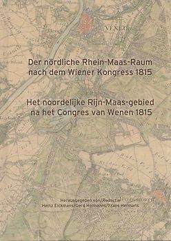 Der nördliche Rhein-Maas-Raum nach dem Wiener Kongress 1815