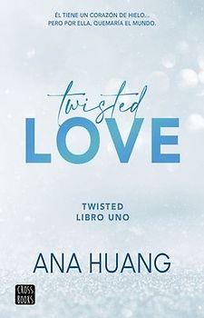 Twisted Love: Él Tiene Un Corazón de Hielo... Pero Por Ella Quemará El Mundo