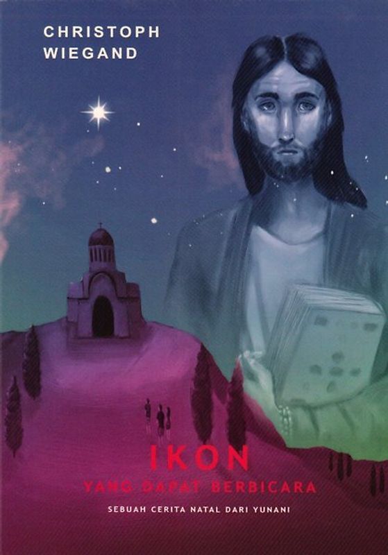 IKON YANG DAPAT BERBICARA – Sebuah cerita Natal dari Yunani. [Die sprechende Ikone - Eine Weihnachtsgeschichte aus Griechenland - indonesische Ausgabe]
