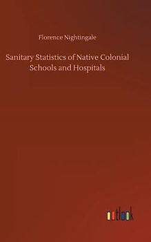 Sanitary Statistics of Native Colonial Schools and Hospitals