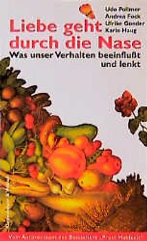 Liebe geht durch die Nase. Was unser Verhalten beeinflusst und lenkt