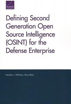 Defining Second Generation Open Source Intelligence (OSINT) for the Defense Enterprise
