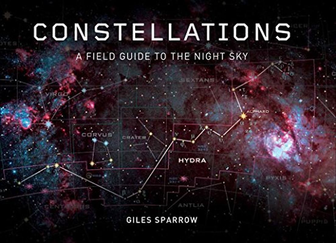 Constellations: A Field Guide To The Night Sky - Sparrow, Giles